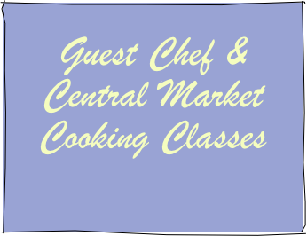 Guest Chef & Central Market Cooking Classes
